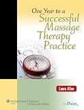 One Year to a Successful Massage Therapy Practice (LWW In Touch Series)