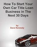 How to Start Your Own Car Title Loan Business in the Next 30 Days
