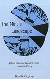 The Minds Landscape: William Bronk and Twentieth-Century American Poetry