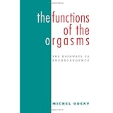 The Functions of the Orgasms: The Highways to Transcendenceby Michel Odent