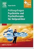 Pr&uuml;fungsfragen Psychiatrie und Psychotherapie f&uuml;r Heilpraktiker - J&uuml;rgen Koeslin