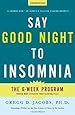 Say Good Night to Insomnia: The Six-Week, Drug-Free Program Developed At Harvard Medical School