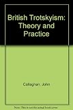 British Trotskyism : theory and practice