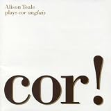 Cor! Cor Anglais and Piano - Alison Teale, cor anglais
