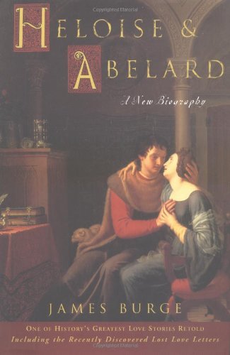 Heloise & Abelard: A New Biography