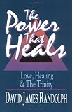 The Power That Heals: Love, Healing & the Trinity