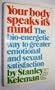 Your Body Speaks Its Mind: The Bio-Energetic Way to Greater Emotional and Sexual Satisfaction
