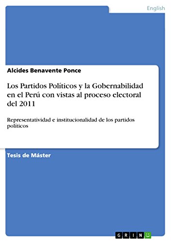 Los Partidos Políticos y la Gobernabilidad en el Perú con vistas al proceso electoral del 2011: Representatividad e institucionalidad de los partidos políticos (Spanish Edition)
