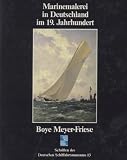 Marinemalerei in Deutschland im 19 - Jahrhundert - Boye Meyer-Friese