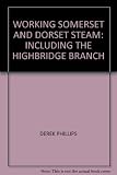 Working Somerset & Dorset steam : including the Highbridge Branch
