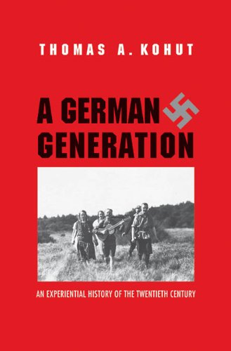 A German Generation: An Experiential History of the Twentieth Century (New Directions in Narrative History)