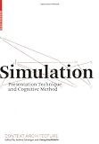 Simulation: Presentation Technique and Cognitive Method (Context Architecture)