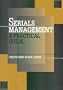 Serials Management: A Practical Guide (Frontiers of Access to Library Materials)