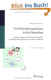 F�nf Wandlungsphasen in f�nf Streichen: Grundprinzipien der Chinesischen Medizin am Beispiel der Geschichten von Max und Moritz