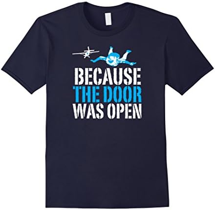 Men's Because The Door Was Open Funny Skydiving &amp; Skydivers Shirt XL Navy