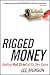 Rigged Money: Beating Wall Street at Its Own Game