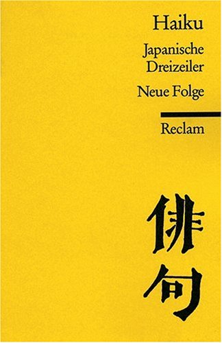 Reclam, Philipp, jun. GmbH, Verlag Haiku: Japanische Dreizeiler. Neue Folge