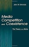 41z7hdYFaxL. SL160  Media Competition and Coexistence: the theory of the Niche
