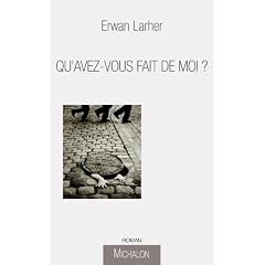 Qu'avez-vous fait de moi ?