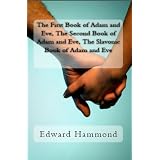 First, Second and Third Books of Adam and Eve: First Book of Adam and Eve, Second Book of Adam and Eve, Slavonic Book of Adam and Eve (Pseudepigrapha / Apocrypha) ~ Edward Hammond