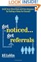 Get Noticed... Get Referrals: Build Your Client Base and Your Business by Making a Name For Yourself
