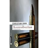 Kontrollverlust: Der vierte Fall f�r Kommissar R�nzvon "Christian Gude"