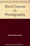 A short course in photography : a guide to great pictures