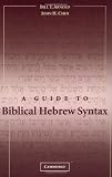 Cover of A Guide to Biblical Hebrew Syntax by Bill T. Arnold John H. Choi 0521533481