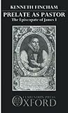 Prelate as pastor : the episcopate of James I