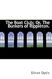 The Boat Club; Or, The Bunkers of Rippleton.