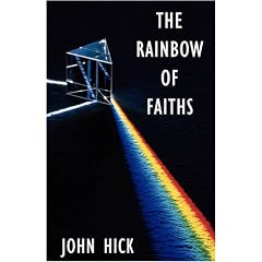 The Rainbow of Faiths: Critical Dialogues in Religious Pluralism