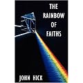 The Rainbow of Faiths: Critical Dialogues in Religious Pluralism