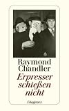 Erpresser schie�en nicht: und andere Detektivstories