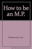 How to be an MP