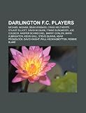 Darlington F.C. players: Michael Ingham, Dean Windass, Craig Nelthorpe, Stuart Elliott, David McGurk, Franz Burgmeier, Joe Colbeck