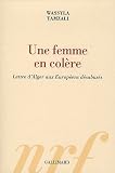Une femme en col�re : Lettre d'Alger aux Europ�ens d�sabus�s
