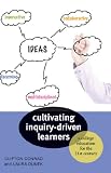 Cultivating inquiry-driven learners : a college education for the 21st century