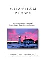 Chatham Views: A Photographic Journal From Cape Cod, Massachusetts