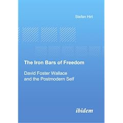 The Iron Bars of Freedom. David Foster Wallace and the Postmodern Self