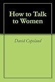 How to Talk to Women