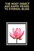 THE MOST DIRECT AND RAPID MEANS TO ETERNAL BLISS