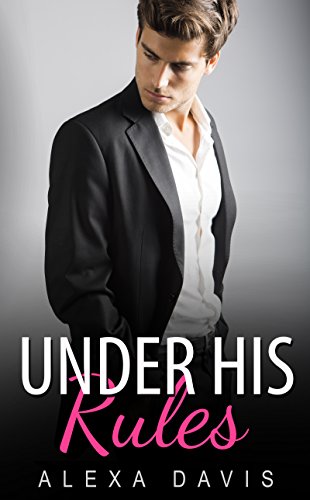 Under His Rules (Under His, Book Fourteen) (An Alpha Billionaire Romance) (The Under His Series 14)