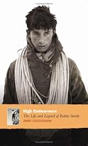 High Endeavours: The Life and Legend of Robin Smith