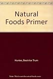 The natural foods primer : help for the bewildered beginner