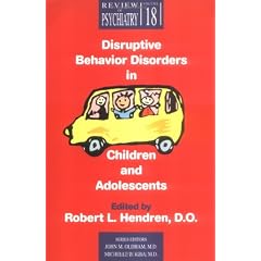 Disruptive Behavior Disorders in Children and Adolescents: 18 (Review of Psychiatry)
