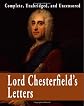 Lord Chesterfield's Letters : Complete, Unabridged, and Uncensored