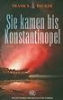 Sie kamen bis Konstantinopel (Historische Romane Von Zabern)