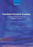 Functional Discourse Grammar: A Typologically-Based Theory of Language Structure