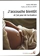 J'accouche bient�t et j'ai peur de la douleur