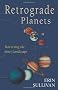 Retrograde Planets : Traversing the Inner Landscape